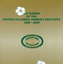100 Women of the British Columbia Women's Institute 1909-2009