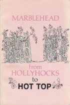 Marblehead from Hollyhocks to Hot Top