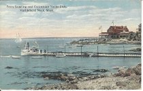 Ferry Landing and Corinthian Yacht Club, Marblehead Neck, Mass