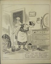 I don't say he's not honest but -- I got my suspicions of people that keep everything under lock and key.