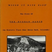 Rough It With Ease: the Story of the McGraw Ranch, an historic place near E