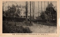 Postcard, titled "Wm. Gleichmann's Residence, St. James, L.I.," not dated.