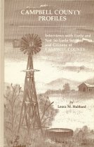 "Campbell County Profiles: Interviews with Early and Not So Early Settlers and Citizens of Campbell County"