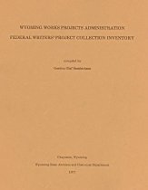 Wyoming Works Projects Administration Federal Writers' Project Collection Inventory