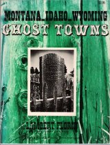 Montana, Idaho, and Wyoming Ghost Towns