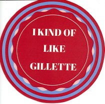 "I Kind of Like Gillette" Circle