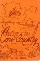 Only a Cow Country at One Time: Wyoming Counties Crook, Weston, and Campbell 1875 to 1951