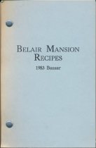 2020.007.004 - Cookbook - Belair Mansion Recipes: 1983 Bazaar