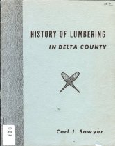Cover: history of lumbering in Delta County