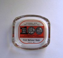 Centennial ashtray 1st Nat'l Bank, Escanaba
