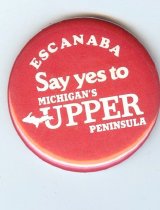 Say Yes to Michigan's Upper Peninsula button