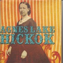 Agnes Lake Hickok: Queen of the Circus, Wife of a Legend