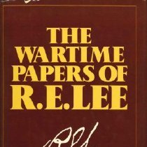 Wartime Papers of R.E. Lee