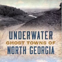 Underwater Ghost Towns of North Georgia