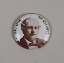 Reproduction William Jennings Bryan presidential campaign button; 1968.