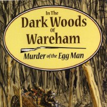 In the Dark Woods of Wareham (Murder of the Egg Man)