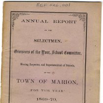 Annual Report of the Selectmen, Overseers of the Poor, School Committee, Herring Inspectors and Superintendent the Town of Marion, For the Year  1869-70.