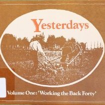 Yesterdays : Vol. One: Working the Back Forty