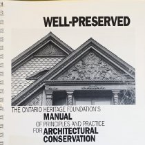 Well preserved:  the Ontario Heritage Foundation's manual of principles and practices for architectural conservation