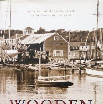 Wooden boats:  in pursuit of the perfect craft at an American boatyard