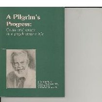 Pilgram's Progress: crisis and grace in a psychiatrist's life.