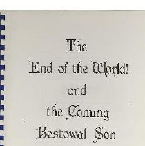End of the World! and the Coming Bestowal Son