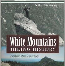 White Mountains Hiking History. Trailblazers of the Granite State.