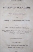 Acts of Assembly Relative To The Board Of Wardens, Of The Port Of Philadelphia, And Regulations Of Pilots And Pilotages. Also Rules And Regulations...