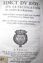 Edict du Roy Sur La Pacification des Troubles de ce Royaume. Donne a Nantes au mois d'Auril 1598. Verifie en Parlement le 25 Feurier 1599. Auec les...