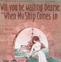 Will you be waiting Dearie When My Ship Comes in