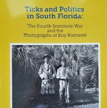 Ticks and Politics in South Florida: The Fourth Seminole War and the Photographs of Roy Komarek