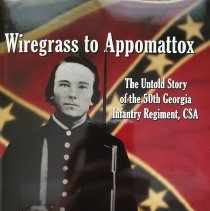 Wiregrass to Appomattox: The Untold Story of the 50th Georgia Infantry Regiment