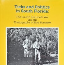 Ticks and Politics in South Florida: The Fourth Seminole War and the Photographs of Roy Komare
