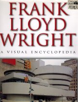 Frank Lloyd Wright: A Visual Encyclopedia