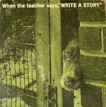 When the teacher says, "Write a Story"