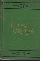 The History Of Ridgefield, Conn. From Its First Settlement To The Present Time...