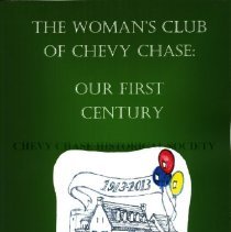 The Woman's Club of Chevy Chase: Our First Century, 1913-2013