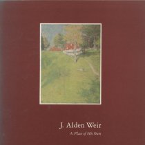 J. Alden Weir: A Place of His Own