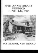 40th Anniversary Reunion June 14-16, 1985, Los Alamos, New Mexico
