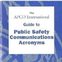 APCO International Guide to Public Safety Communications Acronyms