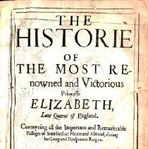 The Historie Of The Most Renowned And Victorious Princess Elizabeth, Late Queen…