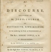 A discourse delivered in St. John's Church in Portsmouth, Newhampshire : at the conferring the order of priesthood on the Rev. Robert Fowle, A.M., ...