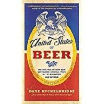 The United States of beer : a freewheeling history of the all-American drink
