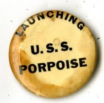 Submarine Launching Pin: U. S. S. Porpoise