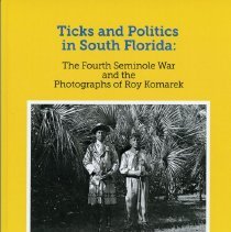 Ticks and Politics in South Florida: The Fourth Seminole War and the Photographs of Roy Komarek