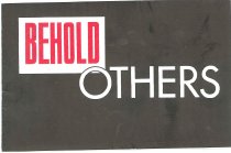 Behold Others
