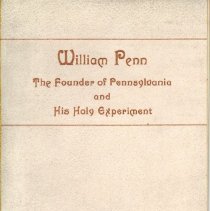 William Penn, The Founder of Pennsylvania and His Holy Experiment