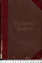 Cyclopedia of Valuable Receipts - a Treasure-House of Useful Knowledge for the Every-day wants of life (Illustrated)