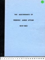 A Record of the Descendants of Frederic James Utting 1814-1882