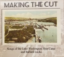 "Making the Cut: Songs of the Lake Washington Ship Canal and Ballard Locks"
